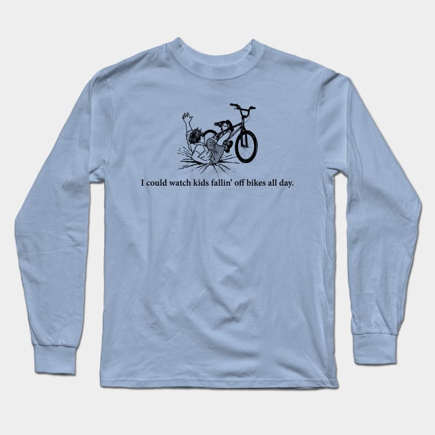 I could watch kids fallin' off bikes all day Long Sleeve T-Shirt by rt-shirts